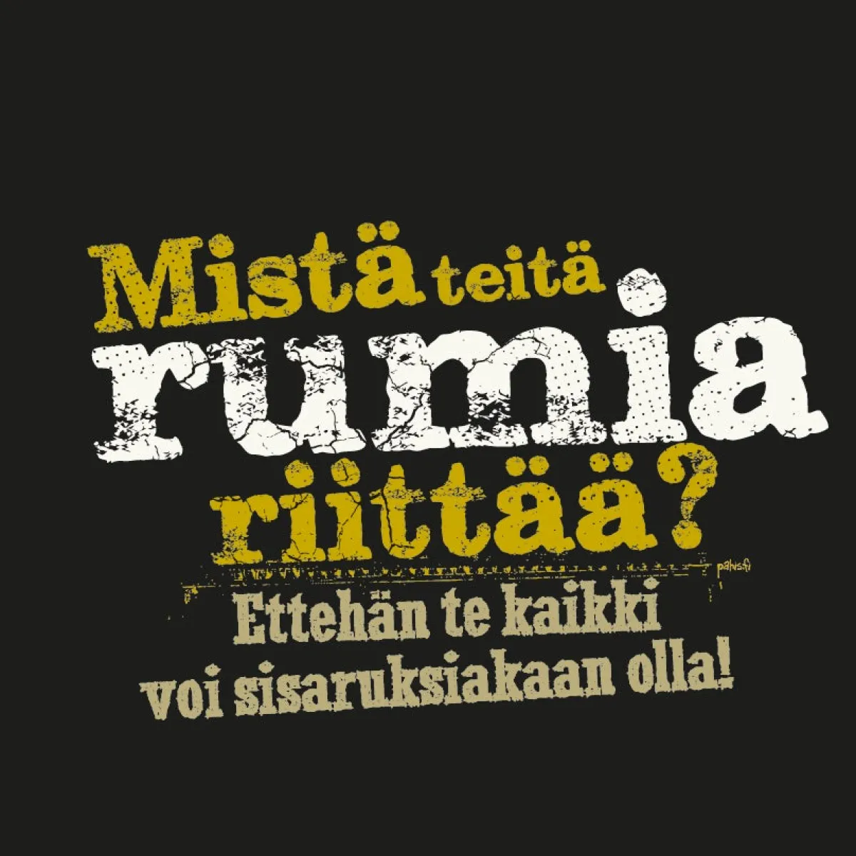 Mistä Teitä Rumia Riittää? T-Paita Asenne T-Paidat
