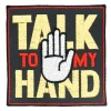 Best Talk to my hand - haalarimerkki Haalarimerkit